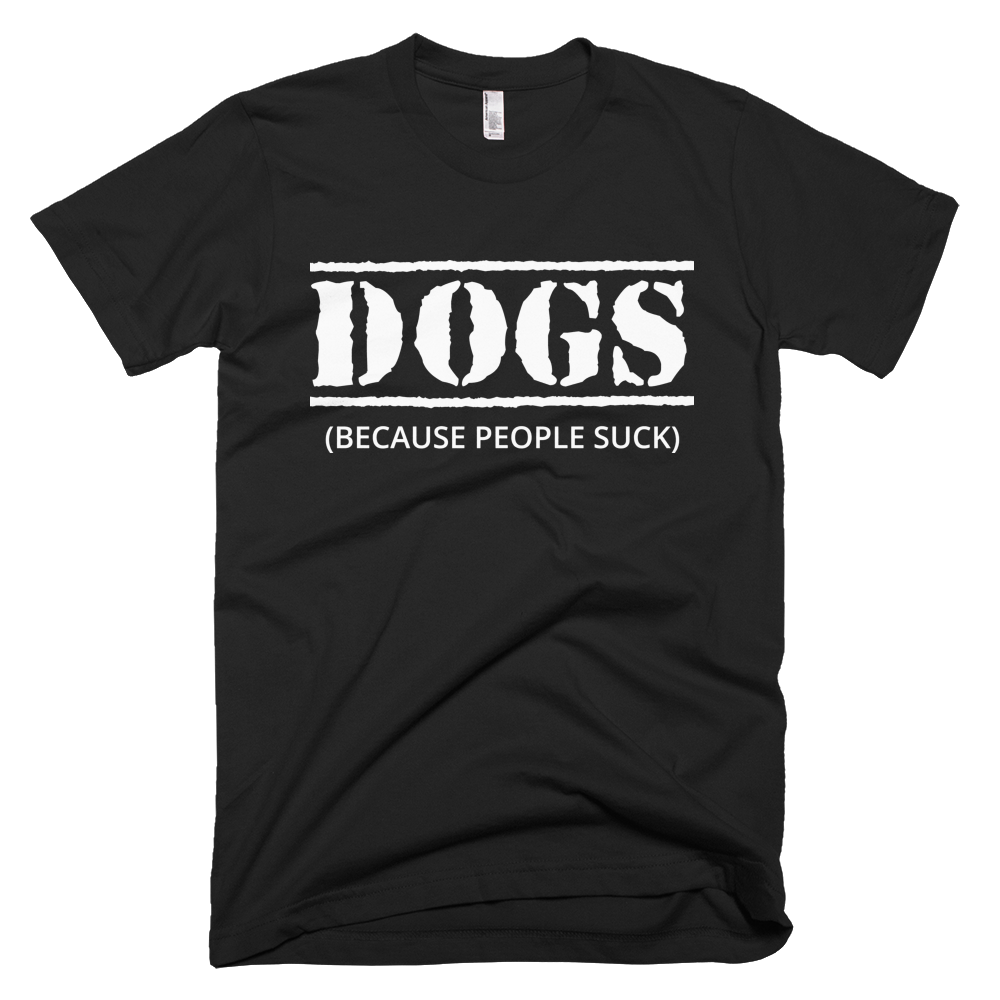 Dogs: Because People Suck